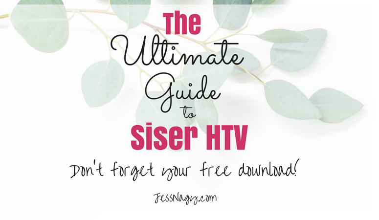 The Ultimate Guide to Siser HTV and How to Use It! Jess Nagy, CraftMom