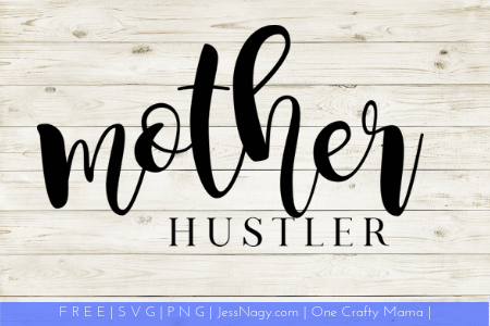Mother Hustler-Free SVG