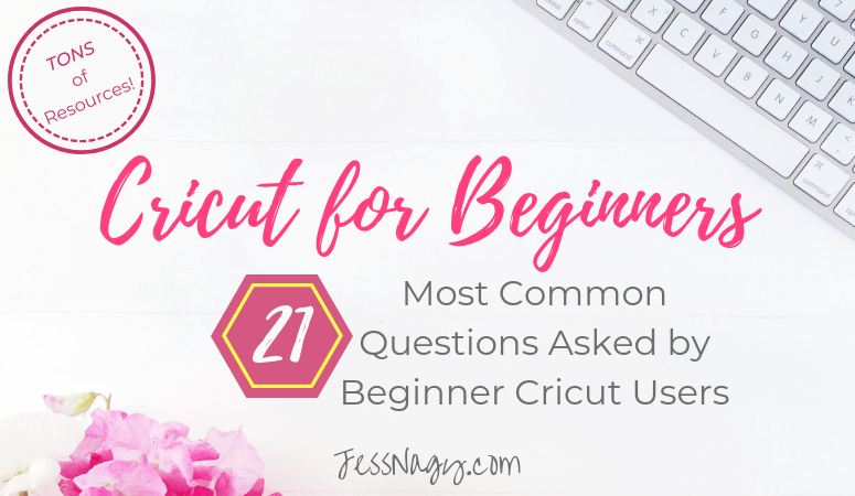 21 Most Common Cricut Questions for Beginners: FREE Tutorials & More!